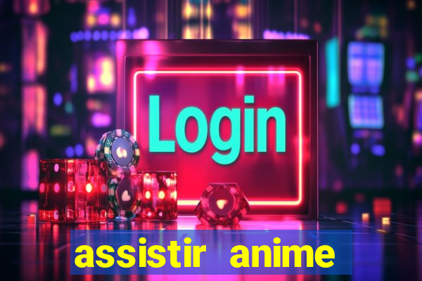 assistir anime online dublado